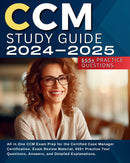 CCM Study Guide 2024-2025 All in One CCM Exam Prep for the Certified Case Manager Certification. Exam Review Material, 655+ Practice Test Questions, Answers, and Detailed Explanations.
