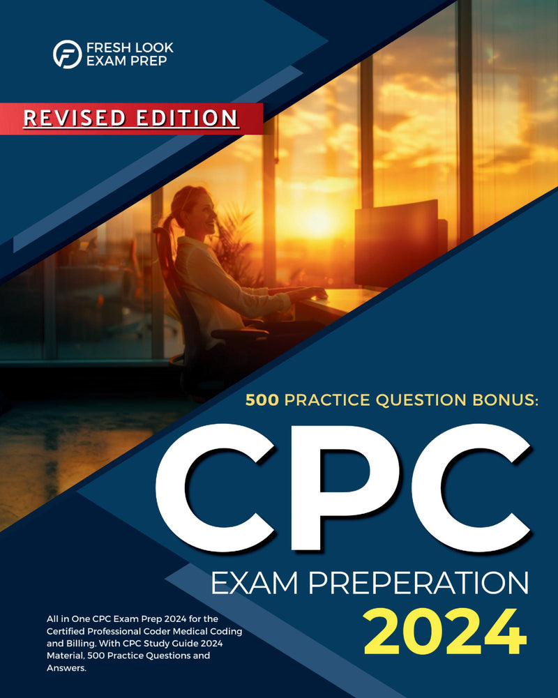 CPC Exam Preparation 2024: All in One CPC Exam Prep 2024 for the Certified Professional Coder Medical Coding and Billing. With CPC Study Guide 2024 Material, 500 Practice Questions and Answers.