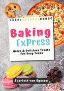 Baking Express: Quick & Delicious Treats for Busy Teens