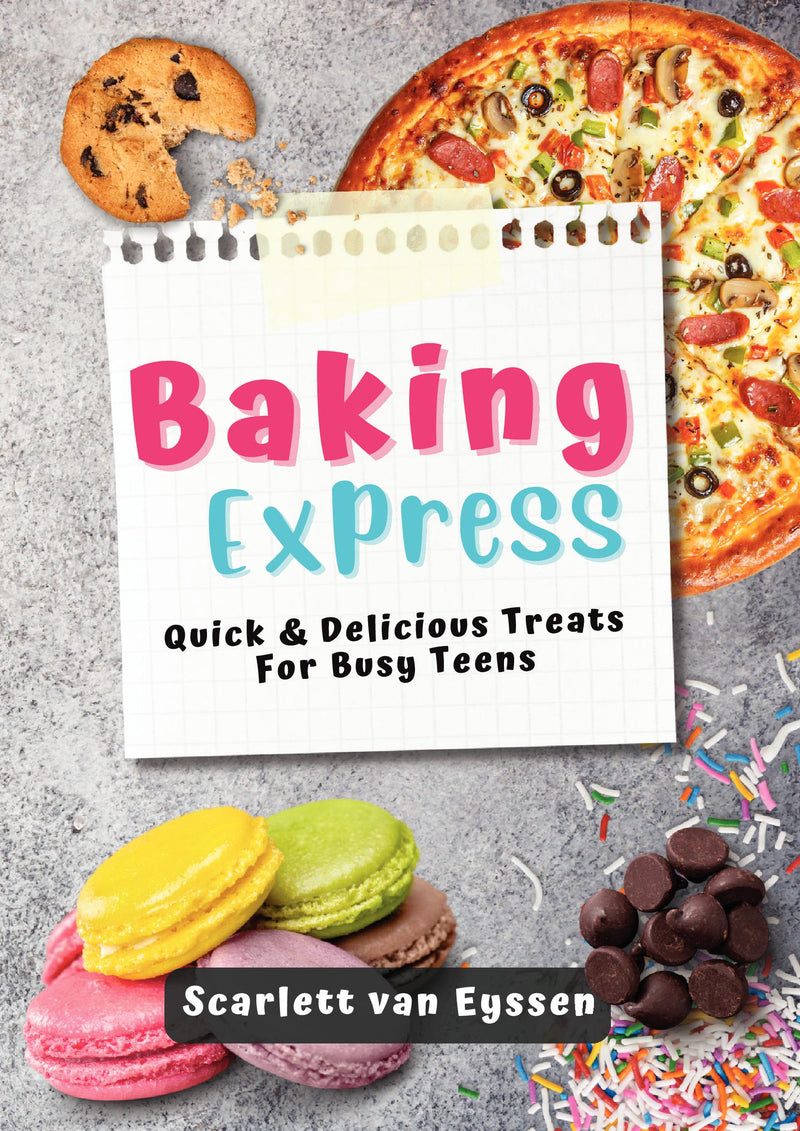 Baking Express: Quick & Delicious Treats for Busy Teens