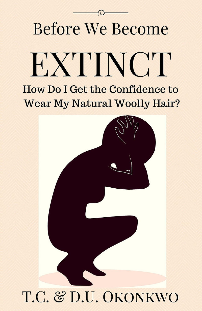 Before We Become Extinct - How Do I Get the Confidence to Wear My Natural Woolly Hair? Large Print