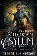 The Vilokan Asylum of the Magically and Mentally Deranged (Books 1-3)