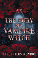 The Fury of a Vampire Witch (Books 1-3)