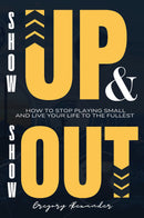 Show Up and Show Out