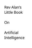 Rev Alan's little book on AI.