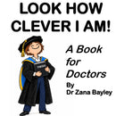 Look How Clever I Am! A Book for Doctors - A Book For Doctors