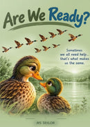 Are We Ready? Like A Duck Series - We are all the same- We all need help!