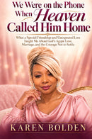 We Were on the Phone When Heaven Called Him Home: I Didn’t Know It Would Be Our Final Goodbye. What a Special Friendship and Unexpected Loss Taught Me About God’s Agape Love, Marriage, and the Courage Not to Settle
