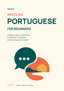 Brazilian Portuguese for Beginners: A Step-by-Step A1 Workbook for Grammar, Vocabulary and Everyday Conversation