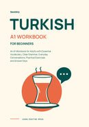 Turkish for Beginners: An A1 Workbook for Adults with Essential Vocabulary, Clear Grammar, Everyday Conversations, Practical Exercises and Answer Keys