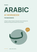 Arabic for Beginners: A Step-by-Step A1 Modern Standard Arabic Workbook for Reading, Writing, and Everyday Communication