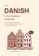Danish for Beginners: A Step-by-Step A1 Workbook with Everyday Vocabulary, Essential Grammar, Reading and Writing Practice