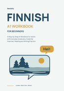Finnish for Beginners: A Step-by-Step A1 Workbook for Adults with Everyday Vocabulary, Essential Grammar, Reading and Writing Practice