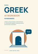 Greek for Beginners: A Step-by-Step A1 Modern Greek Workbook for Learning the Alphabet, Essential Grammar and Everyday Conversation