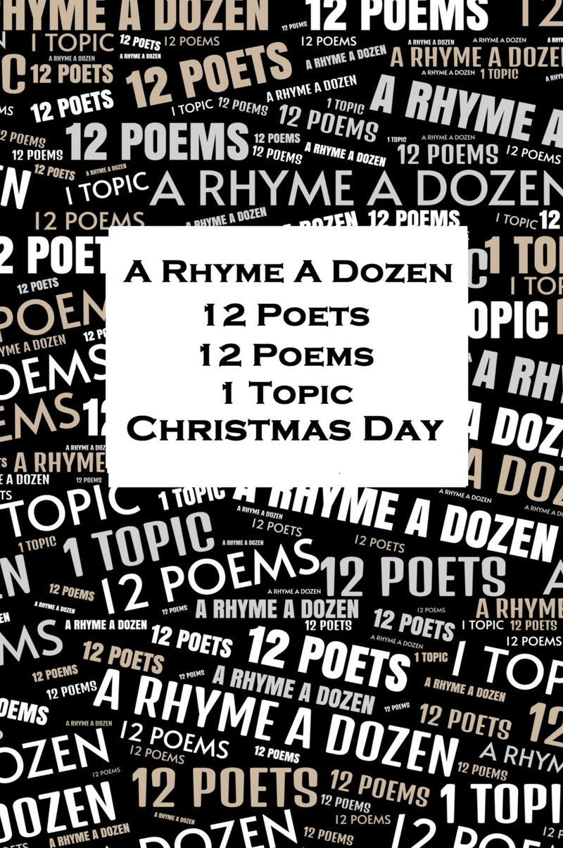 A Rhyme A Dozen - 12 Poets, 12 Poems, 1 Topic - Christmas Day