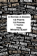 A Rhyme A Dozen - 12 Poets, 12 Poems, 1 Topic - The Mystic East
