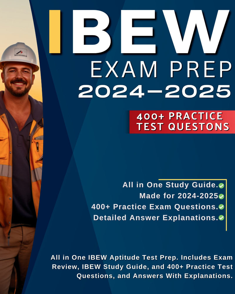 IBEW Exam Prep: Total IBEW Aptitude Test Prep for the International Brotherhood of Electrical Workers Examination. Includes Brief Exam Review, IBEW Study Guide, and 400+ Practice Test Questions, and Answers With Explanations.