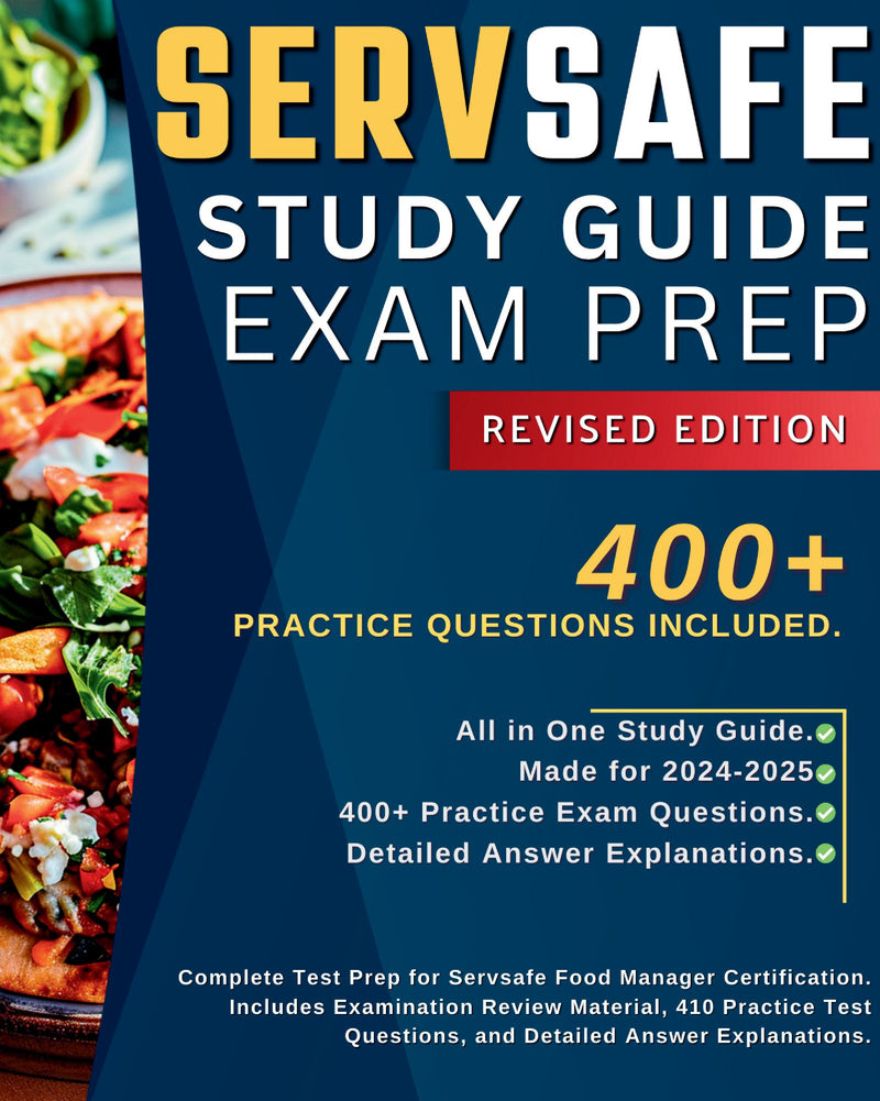 Servsafe Study Guide Exam Prep: Complete Test Prep for Servsafe Food Manager Certification and CPFM Certification. Includes Examination Review Material, 410 Practice Test Questions, and Detailed Answer Explanations.