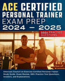 ACE Certified Personal Trainer Exam Prep 2024-2025: American Council on Exercise Certified Personal Trainer Exam Prep. Exam Review, 500+ Practice Test Questions, Answers, and Explanations.