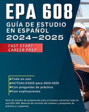 EPA 608 guía de estudio en español 2024-2025: Guía de estudio de preparación para el examen universal todo en uno EPA 608. Material de revisión del examen y preguntas de práctica y respuesta.