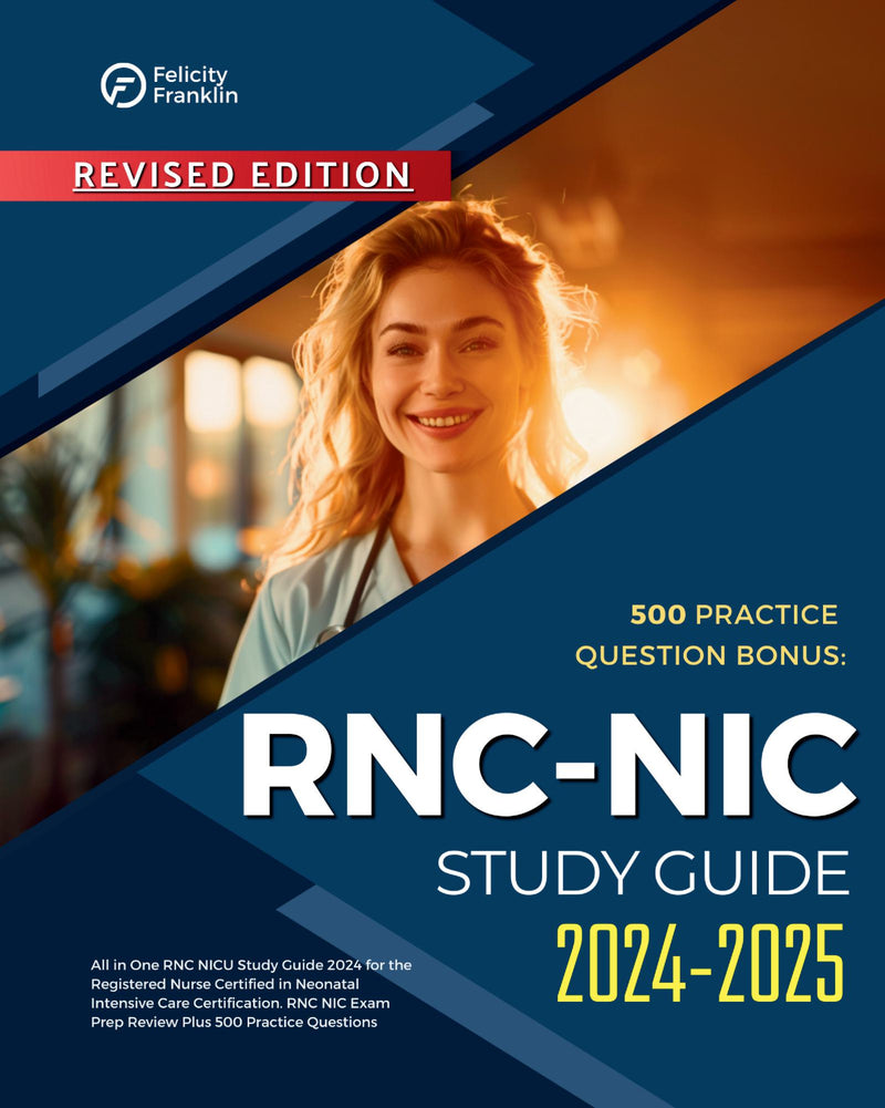 RNC NIC Study Guide 2024-2025 All in One RNC NICU Study Guide 2024 for the Registered Nurse Certified in Neonatal Intensive Care Certification. RNC NIC Exam Prep Review Plus 500 Practice Questions