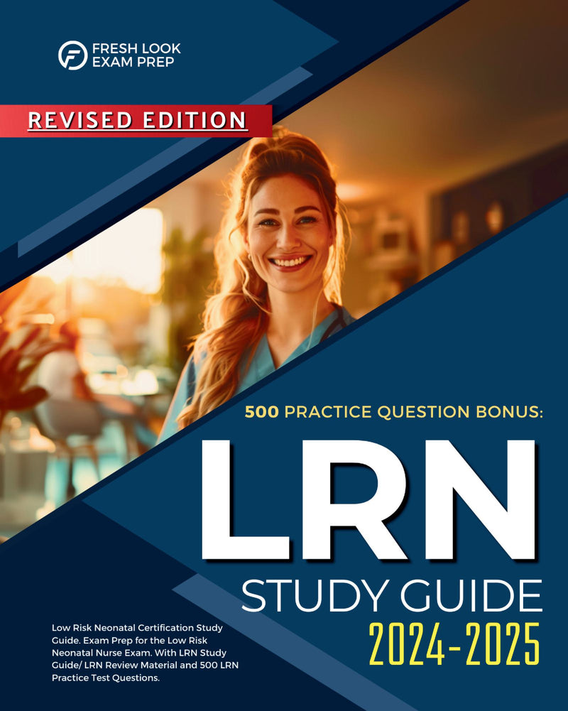 LRN Study Guide 2024-2025: Low Risk Neonatal Certification Study Guide. Exam Prep for the Low Risk Neonatal Nurse Exam. With LRN Study Guide/ LRN Review Material and 500 LRN Practice Test Questions.