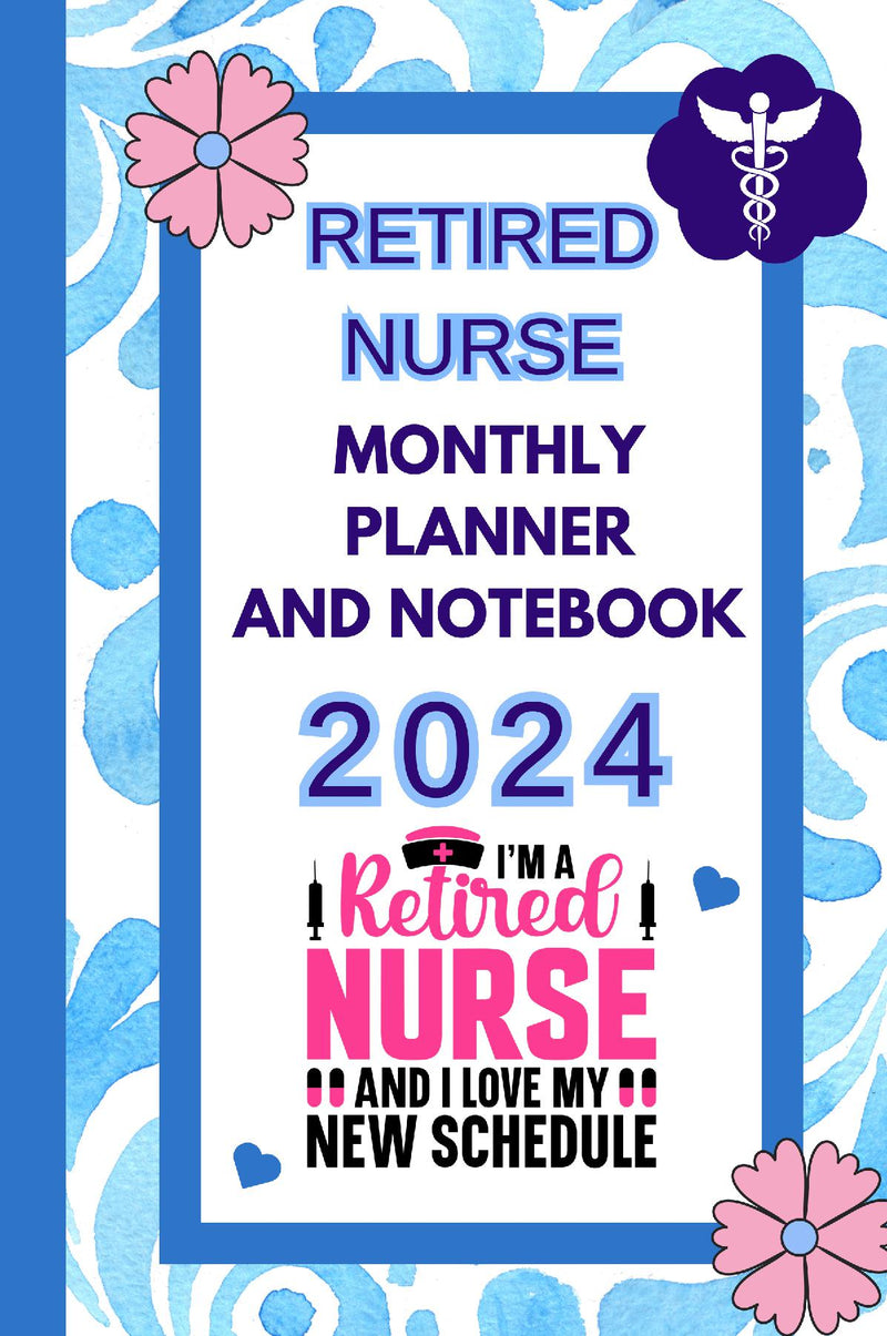 Retired Nurse Monthly Planner and Notebook 2024