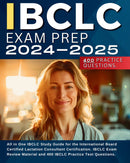 IBCLC Exam Prep 2024-2025: All in One IBCLC Study Guide for the International Board Certified Lactation Consultant Certification. IBCLC Exam Review Material and 400 IBCLC Practice Test Questions. 