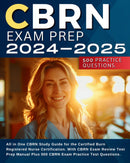 CBRN Exam Prep 2024-2025: All in One CBRN Study Guide for the Certified Burn Registered Nurse Certification. With CBRN Exam Review Test Prep Manual Plus 500 CBRN Exam Practice Test Questions.