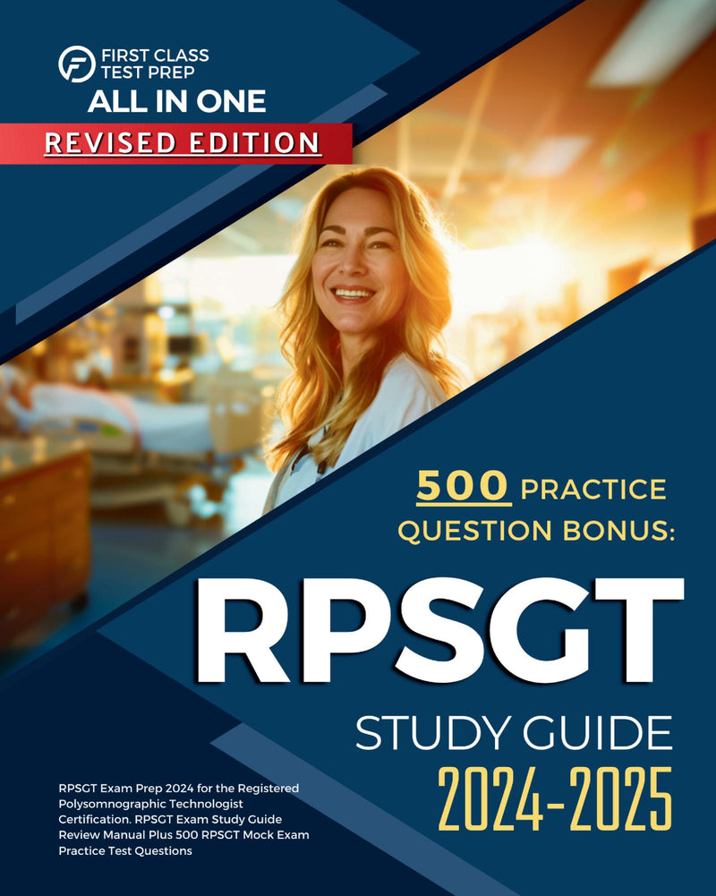 RPSGT Study Guide 2024-2025 RPSGT Exam Prep 2024 for the Registered Polysomnographic Technologist Certification. RPSGT Exam Study Guide Review Manual Plus 500 RPSGT Mock Exam Practice Test Questions