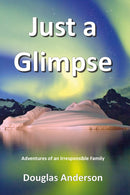 Just A Glimpse - Adventures of an Irresponsible Family