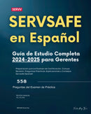 ServSafe en Español: Guía de Estudio Completa 2024-2025 para Gerentes - Preparación para el Examen de Certificación. Incluye Revisión, Preguntas Prácticas, Explicaciones y Consejos Servsafe Spanish