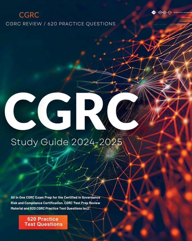 CGRC Study Guide 2024-2025: All In One CGRC Exam Prep for the Certified in Governance Risk and Compliance Certification. CGRC Test Prep Review Material and 620 CGRC Practice Test Questions isc2.