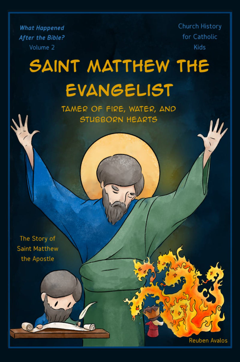 Saint Matthew the Evangelist: Tamer of Fire, Water, and Stubborn Hearts