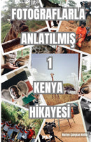 Fotograflarla Anlatilmis 1 Kenya Hikayesi