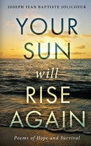 Your Sun Will Rise Again: Poems of Hope and Survival