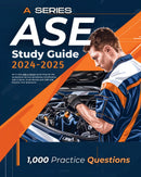 ASE A Series Study Guide 2024-2025 All in One ASE A Series Exam Prep for the Automotive Service Excellence Certification. ASE A Series Exam Review and 1000 ASE Practice Test Questions.
