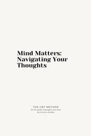 Mind Matters: Navigating Your Thoughts : The CBT Method: An 8 Week Journal