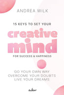 15 Keys to Set your Creative Mind for Success and Happiness
