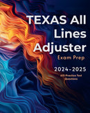 TEXAS All Lines Adjuster Study Guide 2024-2025 All-in-One All Lines Adjuster TEXAS Exam Prep 2024 for the All Lines Adjuster Pre-Licensing Certification. Review Book & 610 Practice Test Questions 