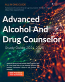 Advanced Alcohol & Drug Counselor Exam Prep 2024-2025 All in One Study Guide for the Advanced Alcohol & Drug Counselor Certification. Review & 500 Practice Test Questions.