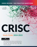 CRISC Study Guide 2024-2025 All in One CRISC Exam Prep for the Certified in Risk and Information Systems Control Examination. With CRISC Review Book & 500 CRISC Practice Test Questions.