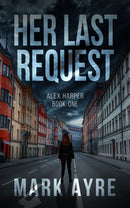 Her Last Request - An Alex Harper Mystery Thriller