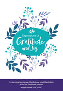 Expressions of Joy & Gratitude Embracing Happiness, Mindfulness, and Meditation: A 90-Day Gratitude Journal - Embracing Happiness, Mindfulness, and Meditation: A 90-Day Gratitude Journal