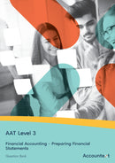 AAT Level 3 - Financial Accounting : Preparing Financial Statements - Question Bank