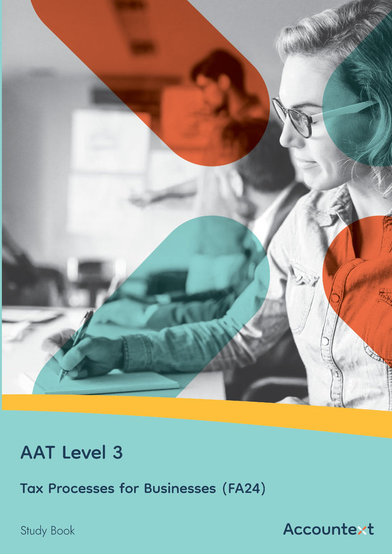 AAT Level 3 - Tax Processes for Businesses FA24 - Study Book
