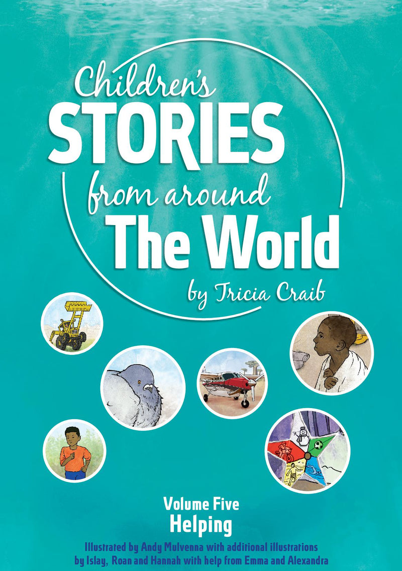 Children's Stories from around The World Volume Five Helping - Volune Five How children helped someone who needs help and encouragement
