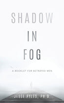 Shadow in Fog - A Booklet for Betrayed Men