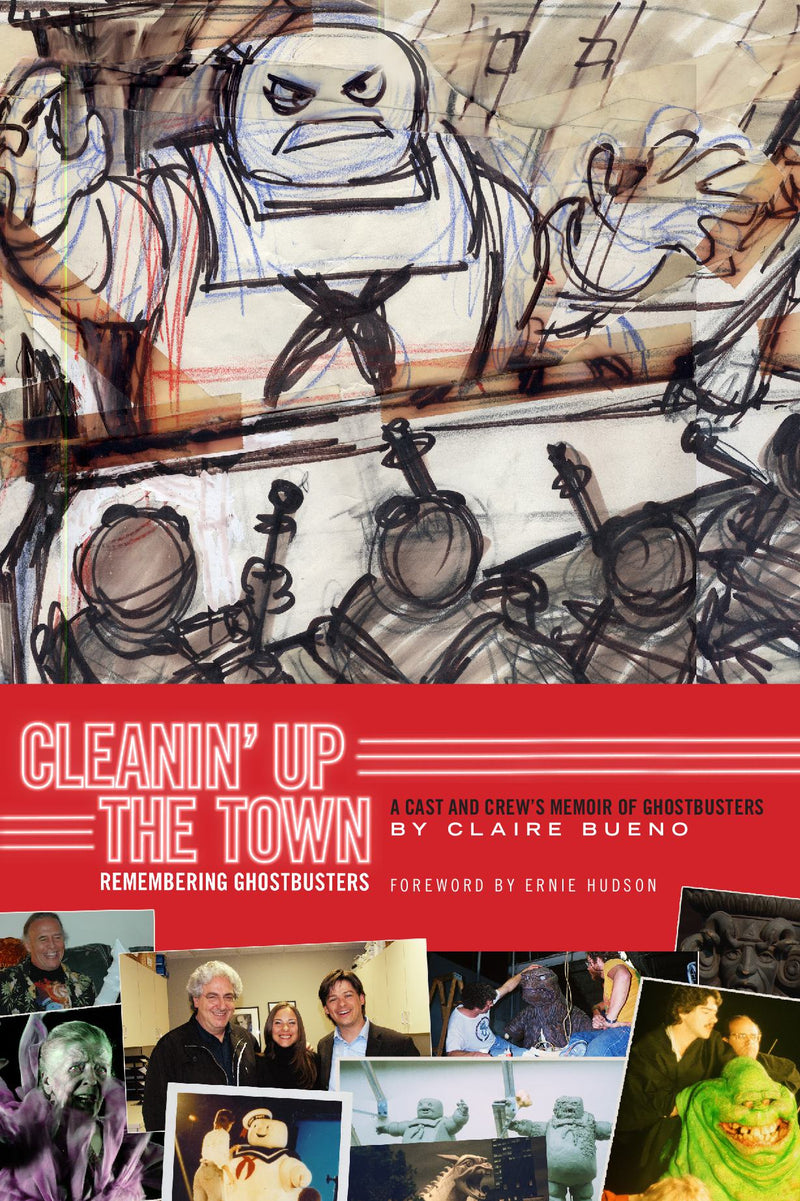 CLEANIN' UP THE TOWN: Remembering Ghostbusters - A Cast and Crew’s Memoir of Ghostbusters
