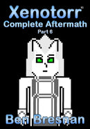 Xenotorr Complete Aftermath: Part 6